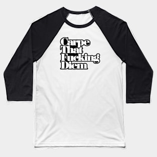 CarpeThatFuckingDiem Baseball T-Shirt